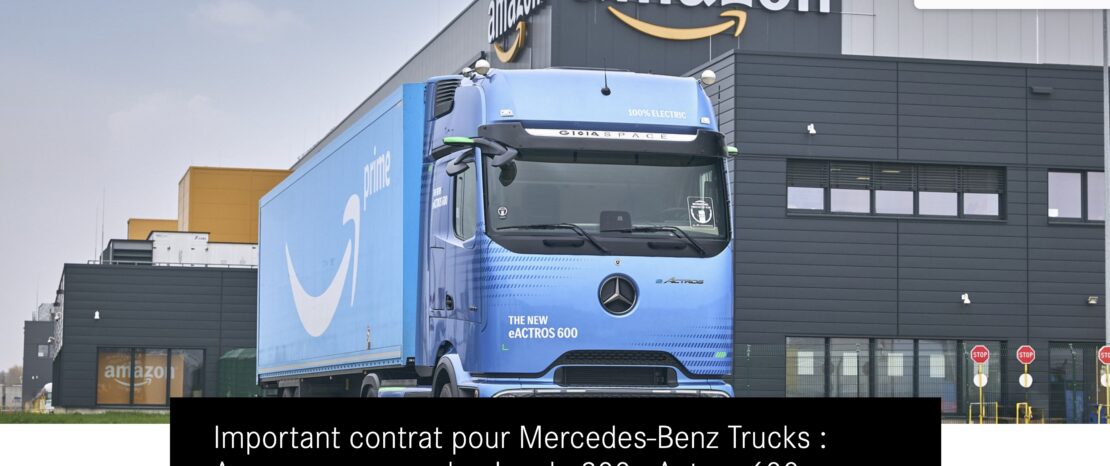 Mercedes-Benz Trucks & Amazon : un deal à 200 commandes d'eActros 600 électriques !